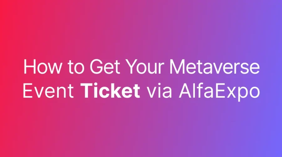 How to Get Your Metaverse Event Ticket via AlfaExpo