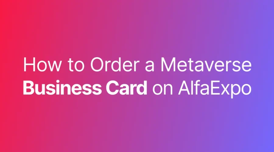 How to Order a Metaverse Business Card on AlfaExpo